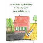 A travers les fenêtres de la maison aux volets verts