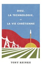 Dieu, la technologie, et la vie chrétienne