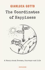 coordinates of happiness. A story about dreams, journeys and life
