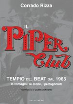 Piper Club. Tempio del beat. Le immagini, le storie, i protagonisti