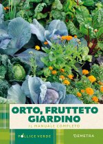 Orto, frutteto, giardino. Il manuale completo