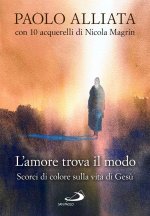 amore trova il modo. Scorci di colore sulla vita di Gesù