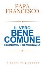 vero bene comune. Economia e democrazia
