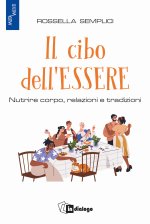 cibo dell'essere. Nutrire corpo, relazioni e tradizioni
