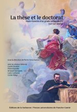 LA THESE ET LE DOCTORAT. SOCIO-HISTOIRE D'UN GRADE UNIVERSITAIRE (XIXE-XXIE SIECLE)