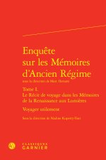 Enquête sur les mémoires d'ancien régime tome i. le récit de voyage dans les mém