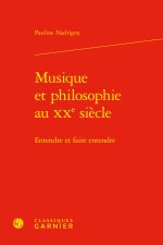Musique et philosophie au xxe siècle - entendre et faire entendre