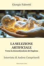 selezione artificiale. Verso la domesticazione dei sapiens. Intervista di Andrea Camprincoli