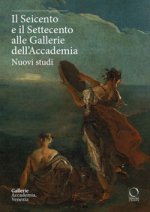 Seicento e il Settecento alle Gallerie dell'Accademia. Nuovi studi. Ediz. italiana e inglese