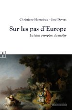 SUR LES PAS D EUROPE : LE FUTUR EUROPEEN DU MYTHE
