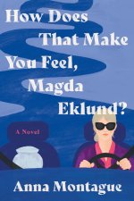 HOW DOES THAT MAKE YOU FEEL MAGDA EKLUND