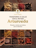 Transforma tu salud con el método Arturveda