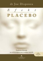 Efekt placebo. Naukowe dowody na uzdrawiającą moc twojego umysłu