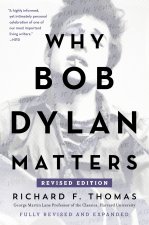 WHY BOB DYLAN MATTERS REVISED