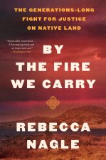 BY THE FIRE WE CARRY