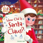 ELF ON THE SHELF HOW OLD IS SANTA CLAUS