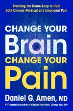 CHANGE YOUR BRAIN CHANGE YOUR PAIN