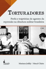Torturadores: Perfis e trajetórias de agentes da repressão