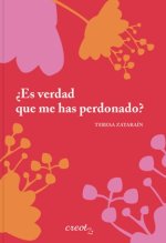 ¿Es verdad que me has perdonado?