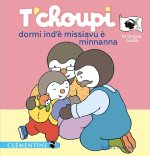 T’choupi dormi ind’è missiavu è minnanna