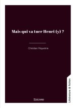Mais qui va tuer Henri (y) ?