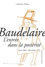 Baudelaire. L'entrée dans la postérité