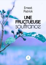 Une fructueuse souffrance