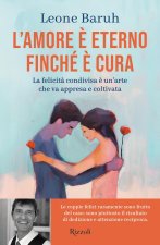 amore è eterno finché è cura. La felicità condivisa è un'arte che va appresa e coltivata