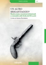 altro brigantaggio? Bande armate, transizioni istituzionali e criminalità nella Sicilia del XX secolo
