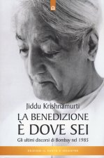 benedizione è dove sei. Gli ultimi discorsi di Bombay nel 1985