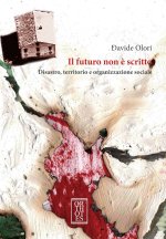 futuro non è scritto. Disastro, territorio e organizzazione sociale