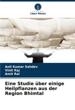 Eine Studie über einige Heilpflanzen aus der Region Bhimtal