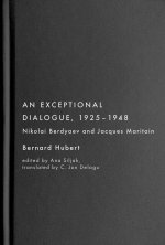 An Exceptional Dialogue, 19251948: Nikolai Berdyaev and Jacques Maritain