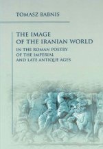 The Image of the Iranian World in the Roman Poetry of the Imperial and Late Antique Ages
