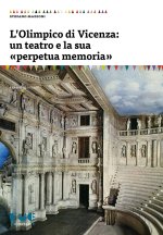 Olimpico di Vicenza: un teatro e la sua «perpetua memoria»
