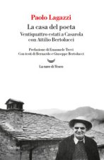 casa del poeta. Ventiquattro estati a Casarola con Attilio Bertolucci