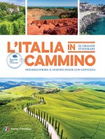 Italia in cammino. 52 grandi itinerari per riscoprire il nostro paese con lentezza