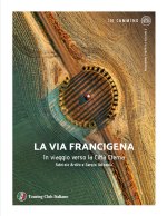 via Francigena. In viaggio verso la città eterna