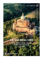 via degli Dei. Sulle antiche strade romane da Bologna a Firenze
