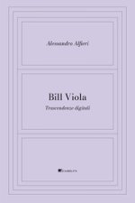Bill Viola. Trascendenze digitali