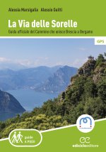 Via delle Sorelle. Guida ufficiale del cammino che unisce Brescia a Bergamo