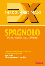 Dizionario maxi. Spagnolo. Spagnolo-italiano, italiano-spagnolo