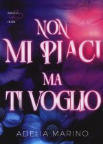 Non mi piaci ma ti voglio