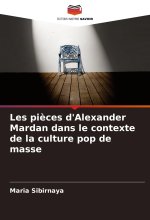 Les pi?ces d'Alexander Mardan dans le contexte de la culture pop de masse