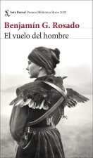 El Vuelo Del Hombre Premio Biblioteca Breve 2025