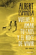 Vuelve A Amar Tu Caos Y El Roce De Vivir