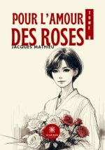 Pour l’amour des roses - Tome II