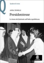 Presidentesse. Le donne del Quirinale nell’Italia repubblicana