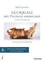 squali del Pacifico americano. Scienza, mito, leggenda