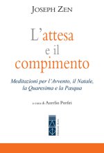attesa e il compimento. Meditazioni per l’Avvento, il Natale, la Quaresima e la Pasqua